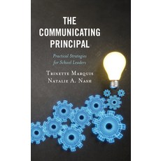 (영문도서) The Communicating Principal: Practical Strategies for School Leaders Paperback, Rowman & Littlefield Publis..., English, 9781475862638