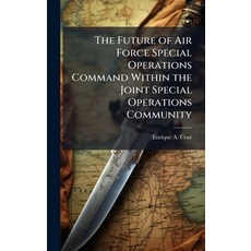 (英文圖書)The Future of Air Force Special Operations Command Within the Joint Special Oper... 精裝版, Hutson Street Press, 英文