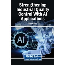 (영문도서)Strengthening Industrial Quality Control With AI Applications Hardcover, Igi Global Scientific Publi..., English, 9798337397252