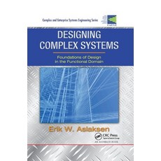 Designing Complex Systems: Foundations of Design in the Functional Domain Paperback, Auerbach Publications