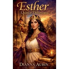 (영문도서)Esther Queen of Deliverance Paperback, Dianna Aubin, English, 9798232270735
