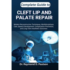 (英文圖書)Complete Guide to Cleft Lip and Palate Repair: Modern Reconstructive Techniques ... 平裝版, Independently Published, 英文