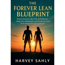 (영문도서)The Forever Lean Blueprint: Proven Science to Burn Fat Build Muscle Reset Your... Paperback, Harvey Sahli, English, 9798232083724