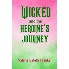 (英文圖書)Wicked and the Heroine's Journey: Exploring Symbols Gender and Deeper Meaning 平裝版, Independently Published, 英文