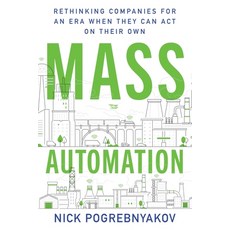 (영문도서)Mass Automation: Rethinking Companies for an Era When They Can Act on Their Own Paperback, Archway Publishing, English, 9781665781961
