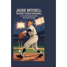 (영문도서)Jackie Mitchell: History's Bold Curveball: The Teen Who Challenged Giants and Ch... Paperback, Independently Published, English, 9798270659806