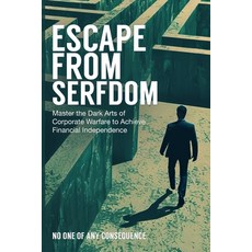 (英文圖書)Escape from Serfdom: Master the Dark Arts of Corporate Warfare to Achieve Financ... 平裝版, Independently Published, 英文