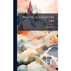 (영문도서)Practical Essays On Art Hardcover, Hutson Street Press, English, 9781024690170
