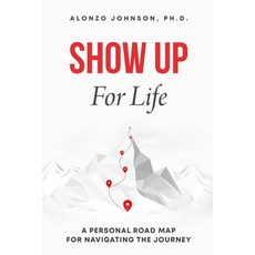 (영문도서)SHOW UP For Life: A Personal Road Map for Navigating the Journey Paperback, Oasys Press, English, 9780986396588