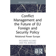 (영문도서)Conflict Management and the Future of EU Foreign and Security Policy: Relational... Paperback, Routledge, English, 9781032999906 Routledge, English, 9781032999906