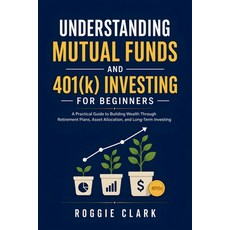 (영문도서)Understanding Mutual Funds and 401(k) Investing For Beginners: A Practical Guide... Paperback, Bounce Rank, English, 9798295800825