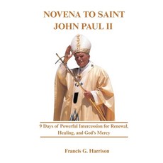 (영문도서)Novena to Saint John Paul II: 9 Days of Powerful Intercession for Renewal Heali... Paperback, Independently Published, English, 9798268875843
