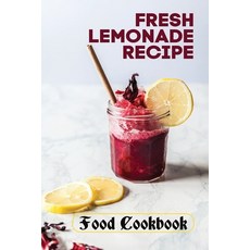 (영문도서) Fresh Lemonade Recipe: Food Cookbook: Lemonade Recipe Easy Paperback, Independently Published, English, 9798470976635