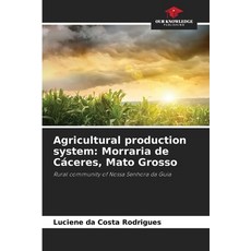 (영문도서)Agricultural production system: Morraria de Cáceres Mato Grosso Paperback, Our Knowledge Publishing, English, 9786209267529