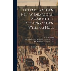 (영문도서) Defence of Gen. Henry Dearborn Against the Attack of Gen. William Hull Hardcover, Legare Street Press, English, 9781020788512