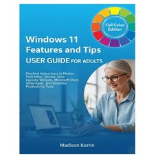 (영문도서)Windows 11 Features and Tips User Guide for Adults: Practical Instructions to Ma... Paperback, Independently Published, English, 9798263143763