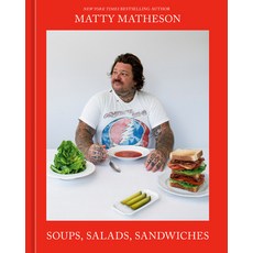 (영문도서) Matty Matheson: Soups Salads Sandwiches: A Cookbook Hardcover, Ten Speed Press, English, 9781984862150