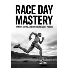 (英文圖書)Race Day Mastery: Strategy Control and Performance Under Pressure 平裝版, Independently Published, 英文