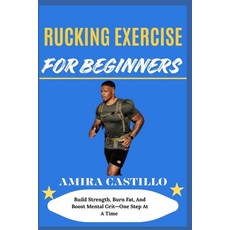 (영문도서)Rucking Exercise for Beginners: Build Strength Burn Fat And Boost Mental Grit-... Paperback, Independently Published, English, 9798299382297