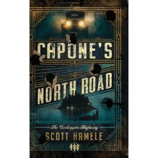 (영문도서)Capone's North Road: The Bootleggers Highway Hardcover, Scott Hamele, English, 9798349644962