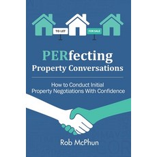 (영문도서) PERfecting Property Conversations: How to Conduct Initial Property Negotiations With Confidence Paperback, Powerhouse Publications, English, 9781916030572