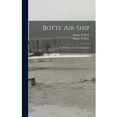 (영문도서) Botts' Air-ship: the Problem of Aerial Navigation Hardcover, Legare Street Press, English, 9781015388406