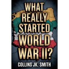 (영문도서)What Really Started World War II?: The Hidden Story of How Versailles Hitler a... Paperback, Independently Published, English, 9798266747333