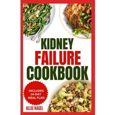 (영문도서) Kidney Failure Cookbook: Quick Nutritious Low Sodium Low Potassium Diet Recipes and Meal Pla... Paperback, Independently Published, English, 9798876387486