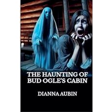 (英文圖書)The Haunting of Bud Ogle's Cabin 平裝版, Dianna Aubin, 英文