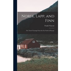 (영문도서) Norsk Lapp and Finn; or Travel Tracings From the far North of Europe Hardcover, Legare Street Press, English, 9781019002124