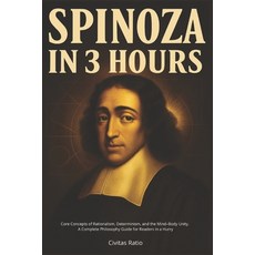 (영문도서)Spinoza in 3 Hours: Core Concepts of Rationalism Determinism and the Mind-Body... Paperback, Independently Published, English, 9798287962562