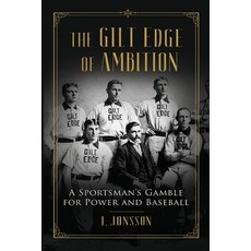 (영문도서)The Gilt Edge of Ambition: A Sportsman's Gamble for Power and Baseball Paperback, Solvent Press, English, 9798994842614