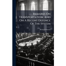 (영문도서)Remarks On Transportation And On A Recent Defence Of The System Hardcover, Hutson Street Press, English, 9781024758368