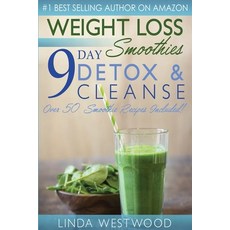 Weight Loss Smoothies (4th Edition): 9-Day Detox & Cleanse - Over 50 Recipes Included! Paperback, Venture Ink