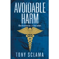 (영문도서) Avoidable Harm: When the bottom line is all that matters. Paperback, Tony Sclama Books, English, 9781737265634