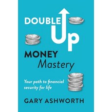 (영문도서)Double Up Money Mastery: Your path to financial security for life Hardcover, Rosewater Publishing, English, 9781919315614