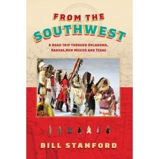 (영문도서)From the Southwest: A Road Trip Through Oklahoma Kansas New Mexico and Texas Paperback, William Morris Stanford, English, 9781764689045