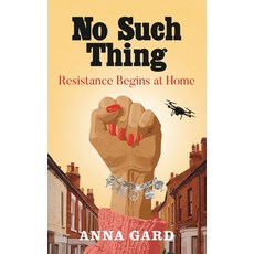 (영문도서)No Such Thing: Resistance Begins at Home Paperback, Maid Marian Press, English, 9781036922986