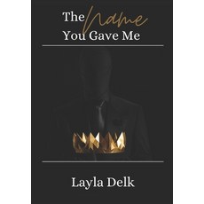The Name You Gave Me Paperback, Independently Published