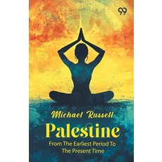 (영문도서)Palestine: From The Earliest Period To The Present Time Paperback, Double 9 Books, English, 9789377508166 Double 9 Books, English, 9789377508166