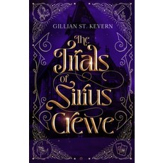 (영문도서)The Trials of Sirius Crewe Paperback, Gillian St. Kevern Books, English, 9781991066039