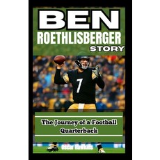 (英文圖書)Ben Roethlisberger Story: The Journey of a Football Quarterback 平裝版, Independently Published, 英文