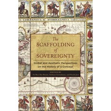(영문도서) The Scaffolding of Sovereignty: Global and Aesthetic Perspectives on the History of a Concept Paperback, Columbia University Press, English, 9780231029292