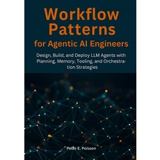 (英文圖書)Workflow Patterns for Agentic AI Engineers: Design Build and Deploy LLM Agents... 平裝版, Independently Published, 英文