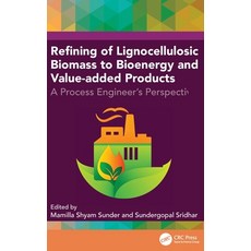 (영문도서)Refining of Lignocellulosic Biomass to Bioenergy and Value-Added Products: A Pro... Hardcover, CRC Press, English, 9781032355993 CRC Press, English, 9781032355993