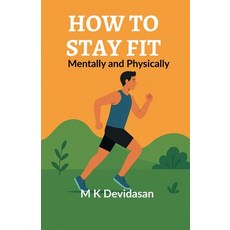 (영문도서)How to Stay Fit: Mentally and Physically Paperback, Notion Press, English, 9798900545943