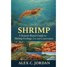 (영문도서)Shrimps: A System-Based Guide to Shrimp Ecology Use and Conservation Paperback, Independently Published, English, 9798244675481