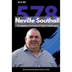 (영문도서) Neville Southall The Biography of An Everton & Wales Football Legend Paperback, Lulu.com, English, 9781471038662