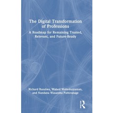 (영문도서)The Digital Transformation of Professions: A Roadmap for Remaining Trusted Rele... Hardcover, Routledge, English, 9781032997803