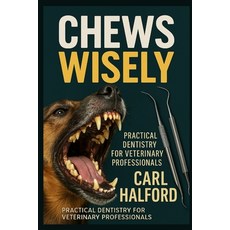 (英文圖書)Chews Wisely - Book One: Practical Veterinary Dentistry for General Practice - F... 平裝版, Independently Published, 英文